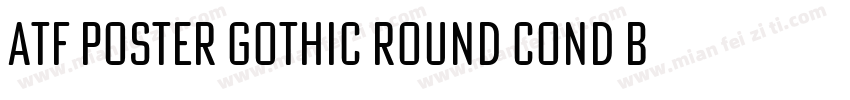ATF Poster Gothic Round Cond Bold字体转换